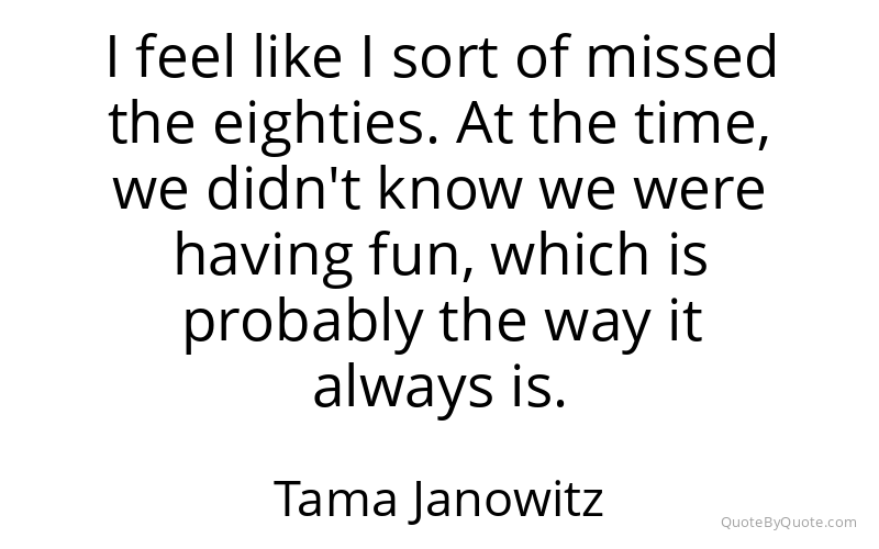 Preview image for this quote by Tama Janowitz