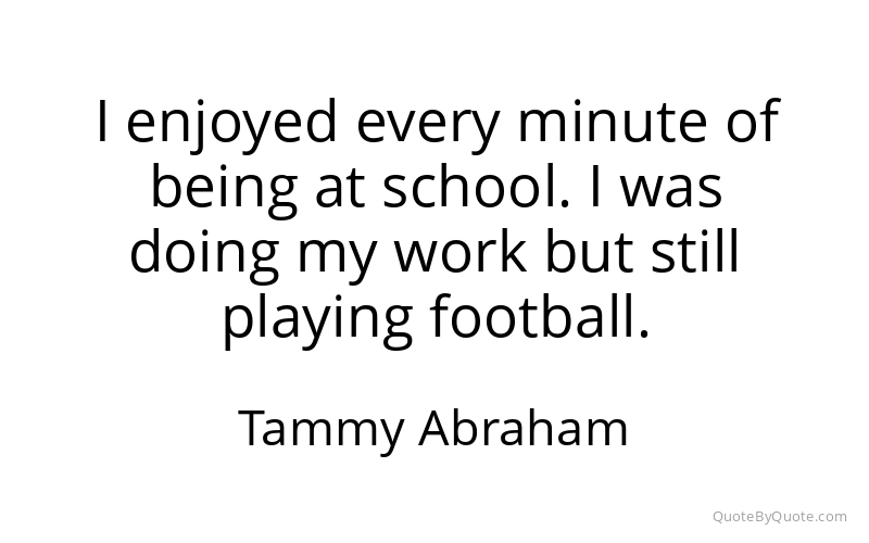 Preview image for this quote by Tammy Abraham