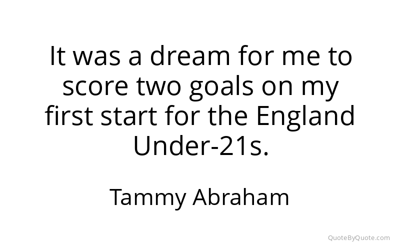 Preview image for this quote by Tammy Abraham