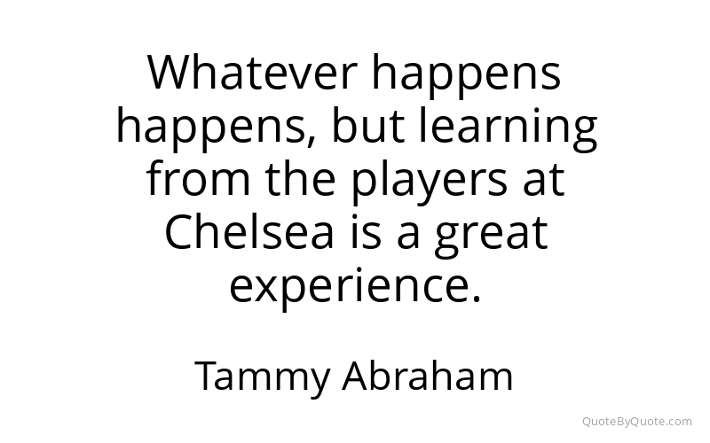 Preview image for this quote by Tammy Abraham