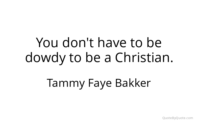 Preview image for this quote by Tammy Faye Bakker