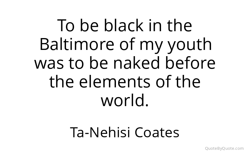 Preview image for this quote by Ta-Nehisi Coates