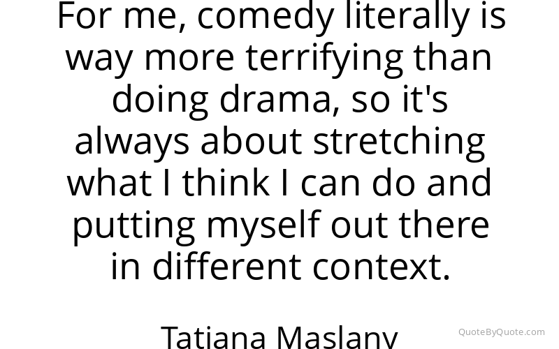 Preview image for this quote by Tatiana Maslany