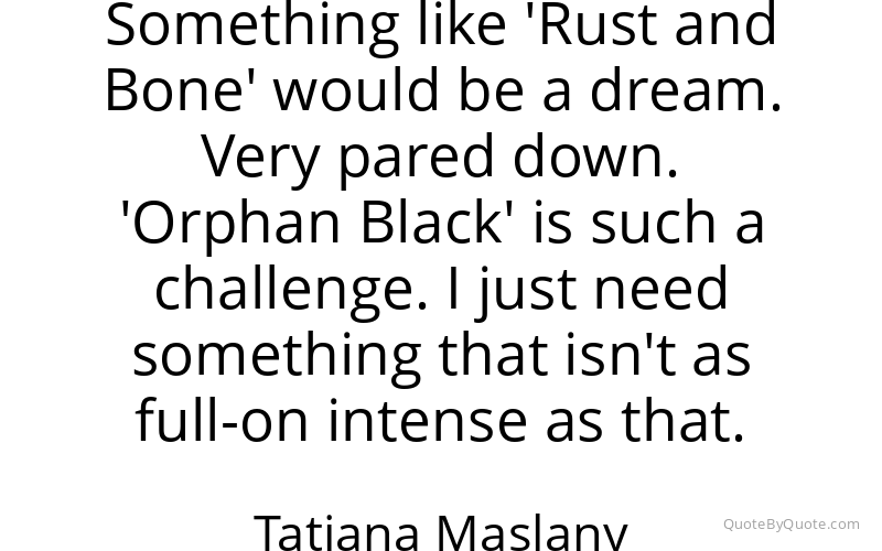 Preview image for this quote by Tatiana Maslany