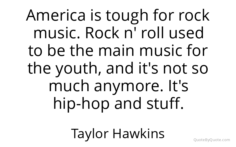 Preview image for this quote by Taylor Hawkins