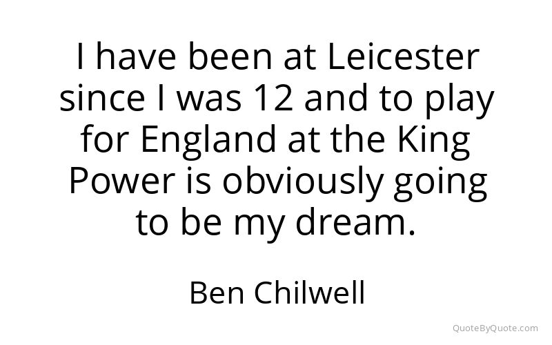 Preview image for this quote by Ben Chilwell