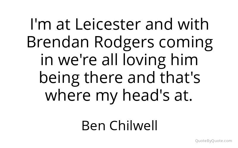 Preview image for this quote by Ben Chilwell