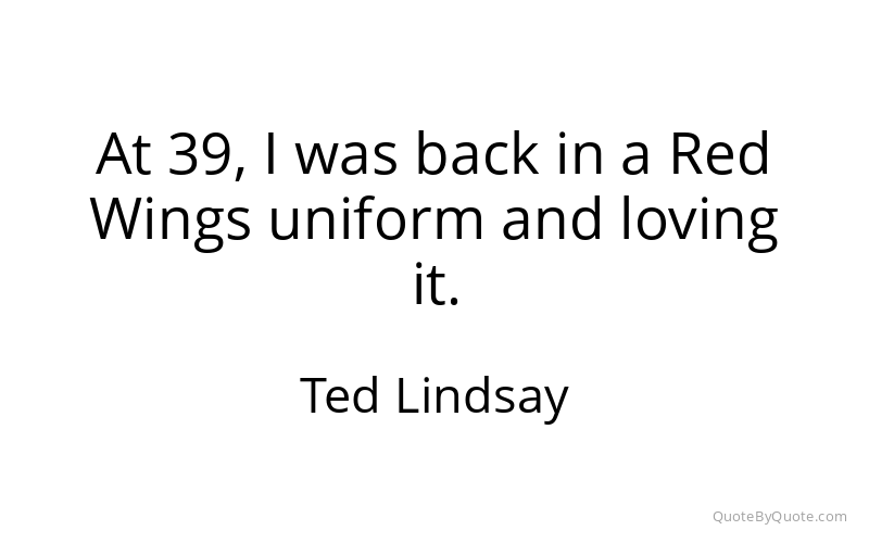 Preview image for this quote by Ted Lindsay