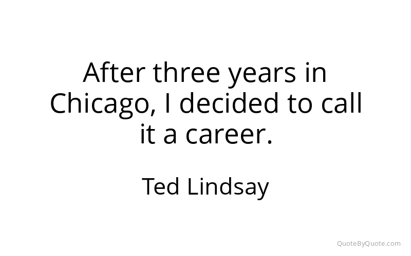Preview image for this quote by Ted Lindsay