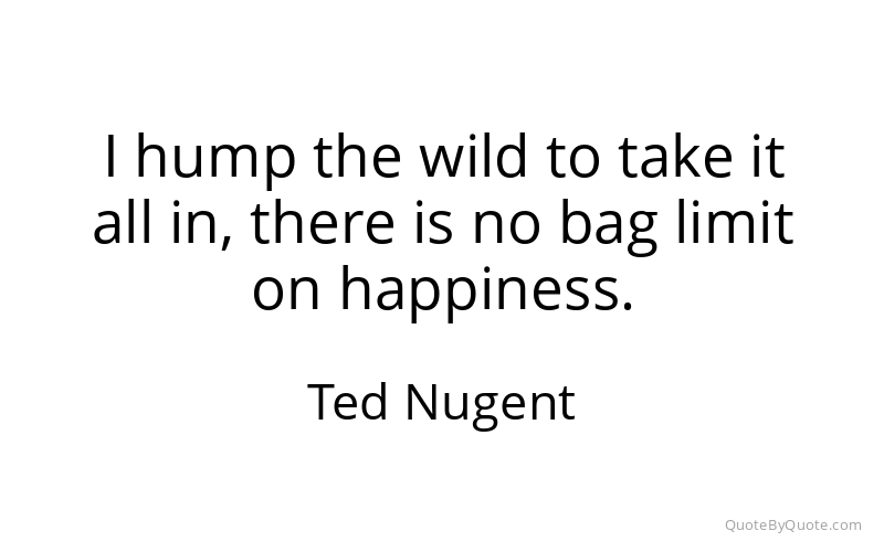 Preview image for this quote by Ted Nugent