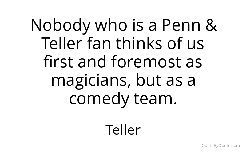 Preview image for this quote by Teller