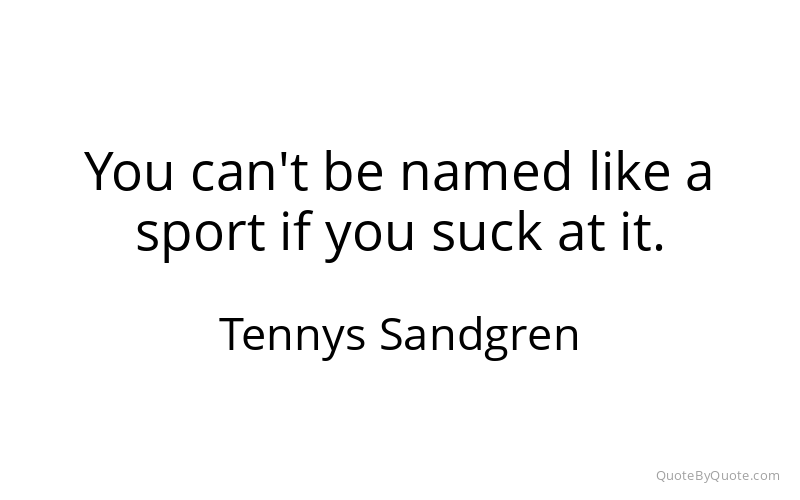 Preview image for this quote by Tennys Sandgren