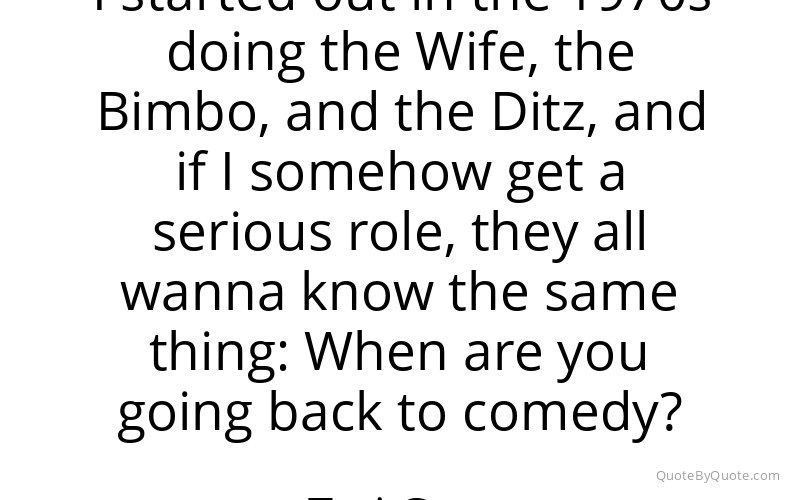 Preview image for this quote by Teri Garr