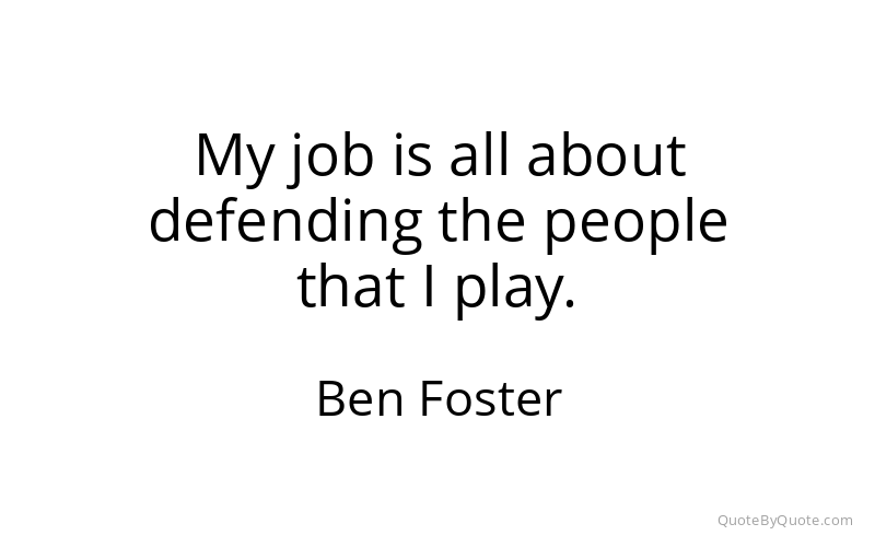 Preview image for this quote by Ben Foster