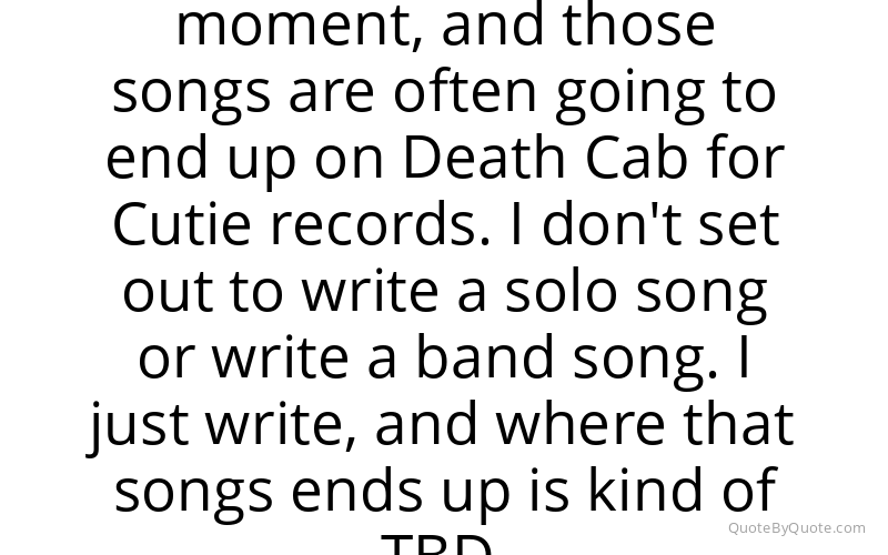 Preview image for this quote by Ben Gibbard