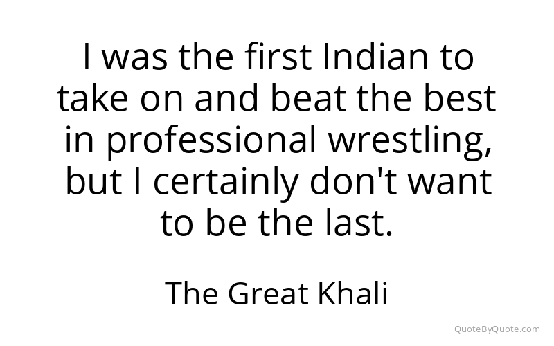 Preview image for this quote by The Great Khali