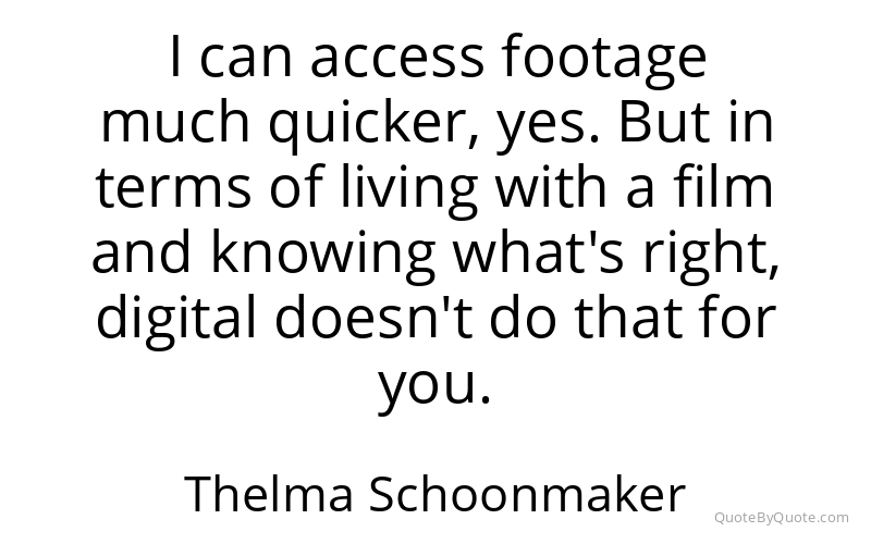 Preview image for this quote by Thelma Schoonmaker