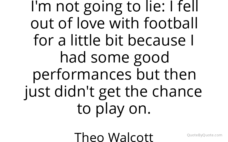 Preview image for this quote by Theo Walcott