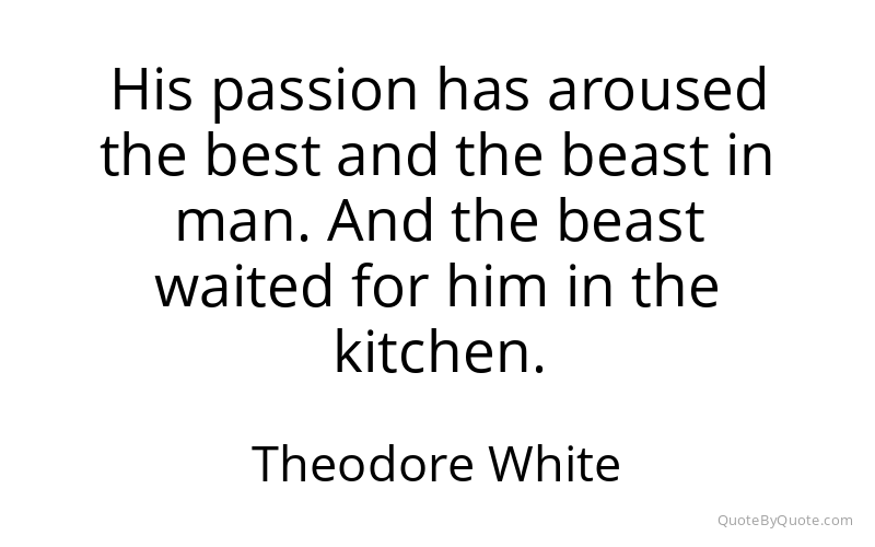 Preview image for this quote by Theodore White