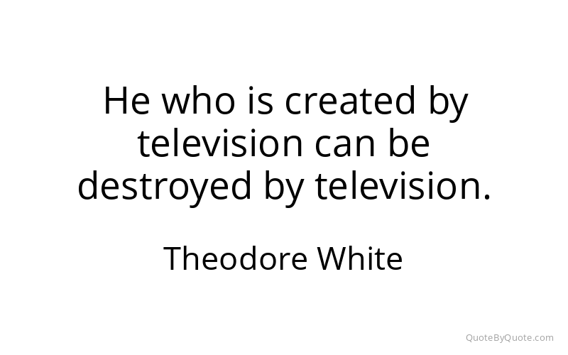 Preview image for this quote by Theodore White