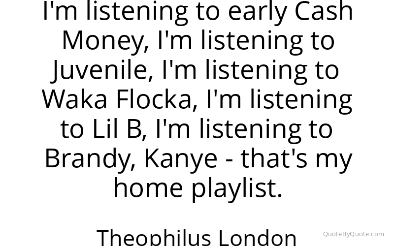 Preview image for this quote by Theophilus London