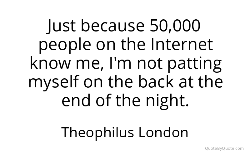 Preview image for this quote by Theophilus London