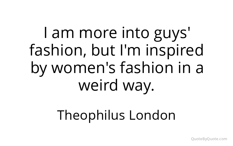 Preview image for this quote by Theophilus London