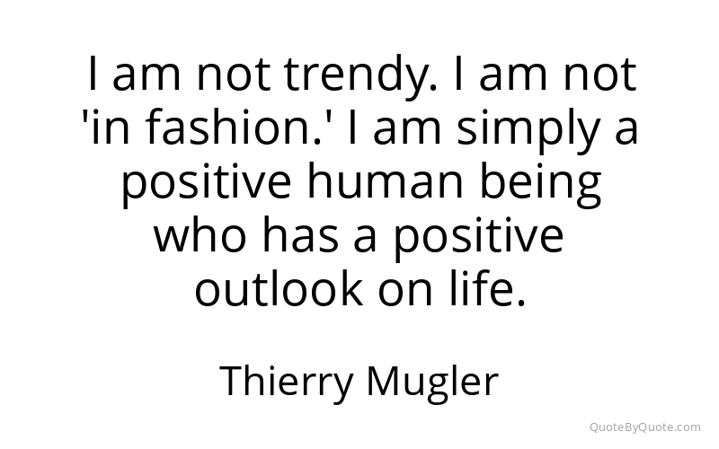 Preview image for this quote by Thierry Mugler