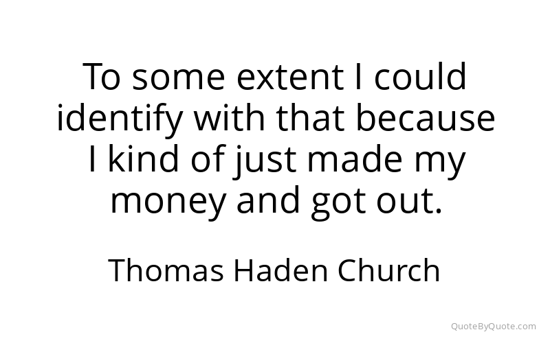 Preview image for this quote by Thomas Haden Church