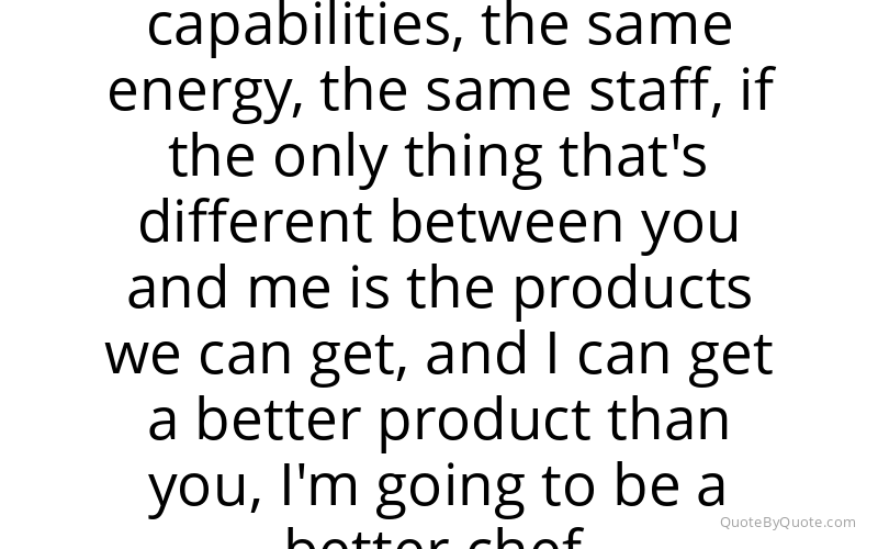 Preview image for this quote by Thomas Keller