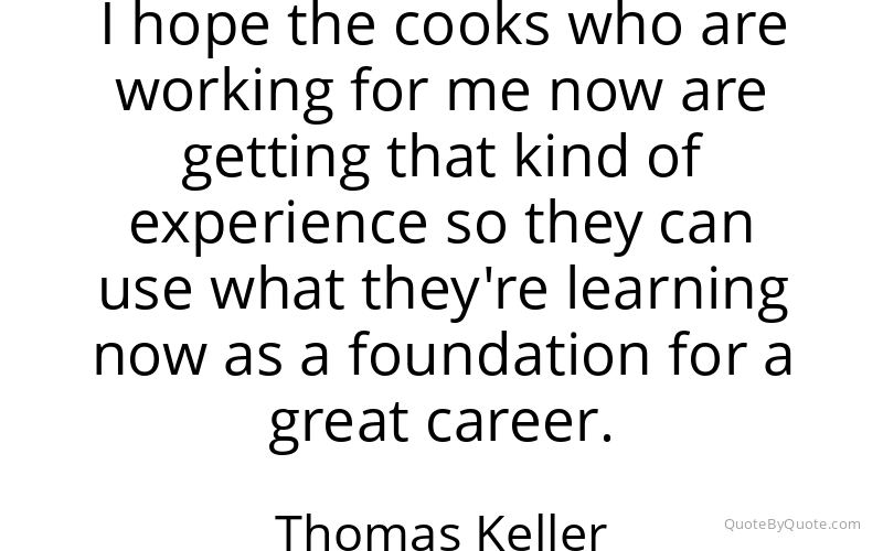 Preview image for this quote by Thomas Keller