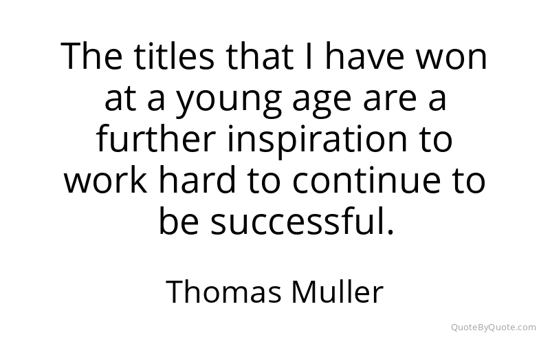 Preview image for this quote by Thomas Muller