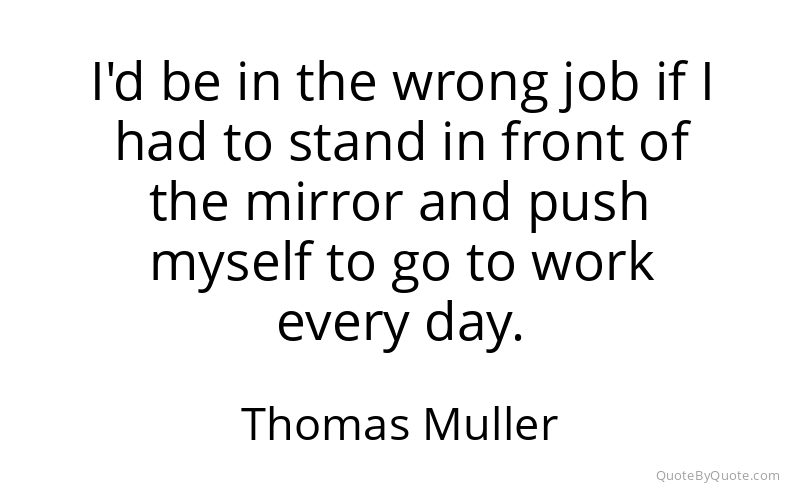 Preview image for this quote by Thomas Muller