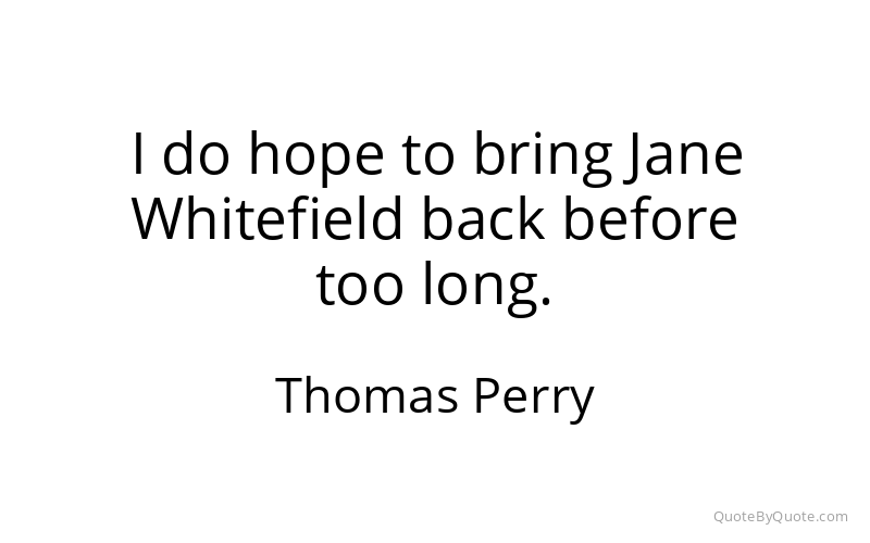 Preview image for this quote by Thomas Perry