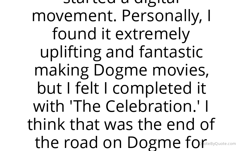 Preview image for this quote by Thomas Vinterberg