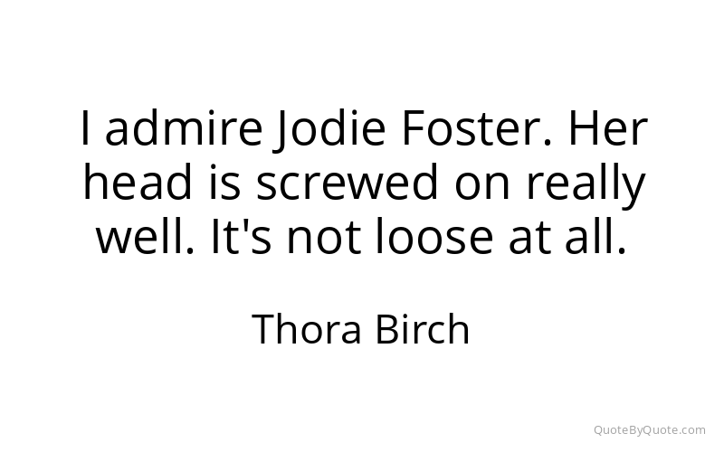 Preview image for this quote by Thora Birch