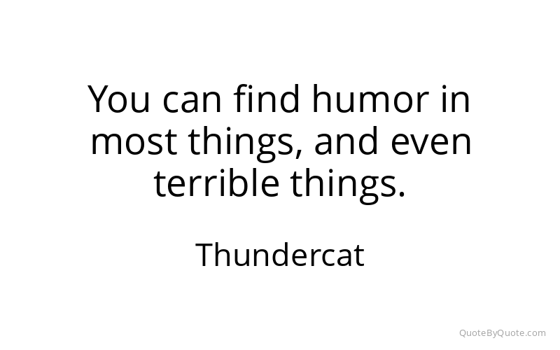 Preview image for this quote by Thundercat