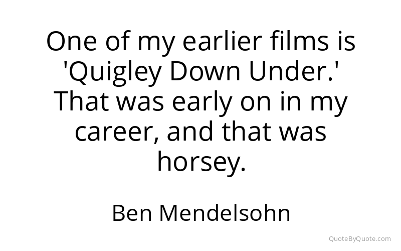 Preview image for this quote by Ben Mendelsohn