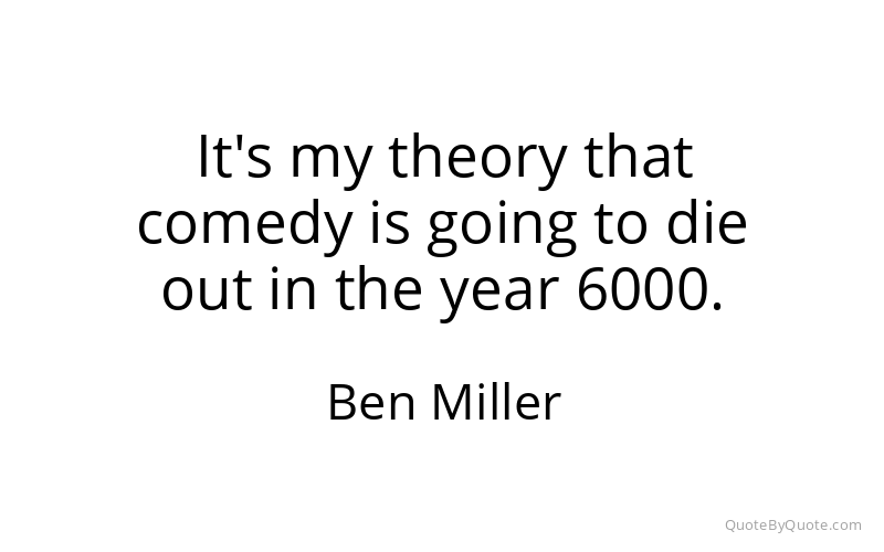Preview image for this quote by Ben Miller