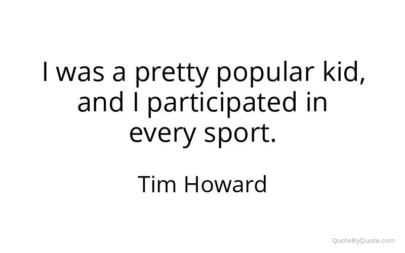 Preview image for this quote by Tim Howard