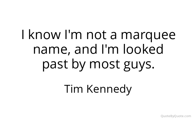 Preview image for this quote by Tim Kennedy