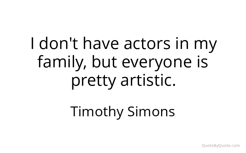 Preview image for this quote by Timothy Simons