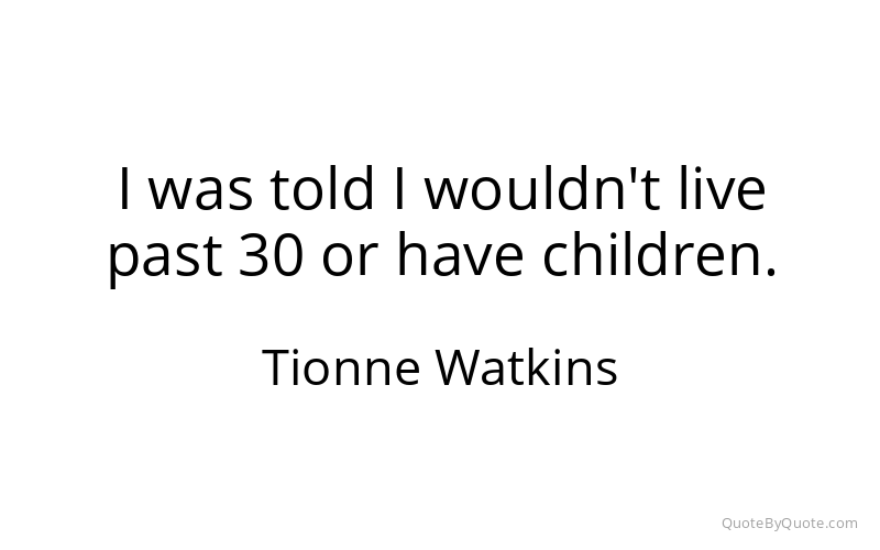 Preview image for this quote by Tionne Watkins