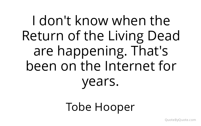 Preview image for this quote by Tobe Hooper