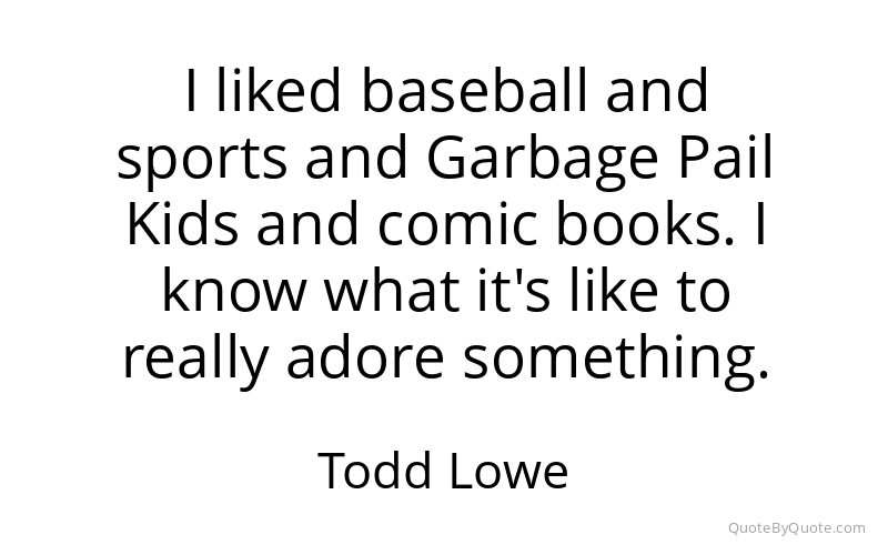 Preview image for this quote by Todd Lowe