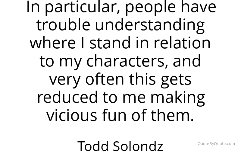 Preview image for this quote by Todd Solondz