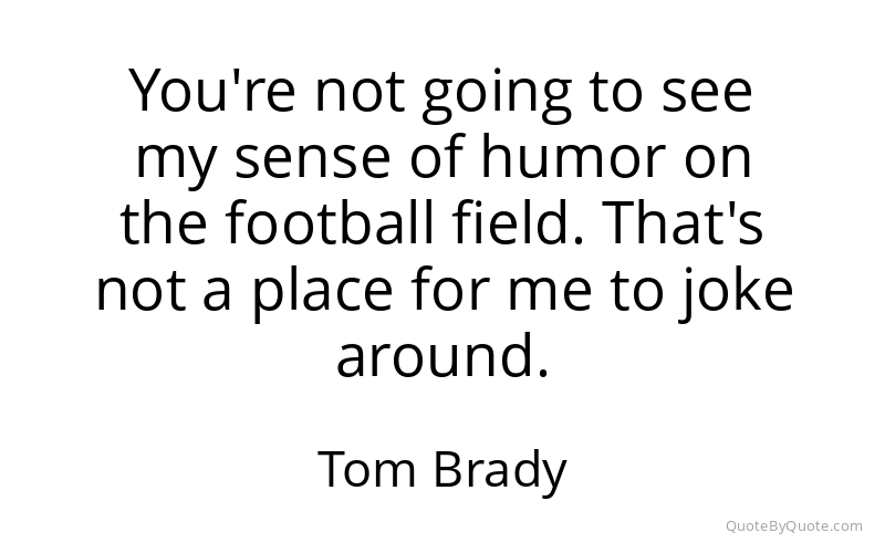 Preview image for this quote by Tom Brady