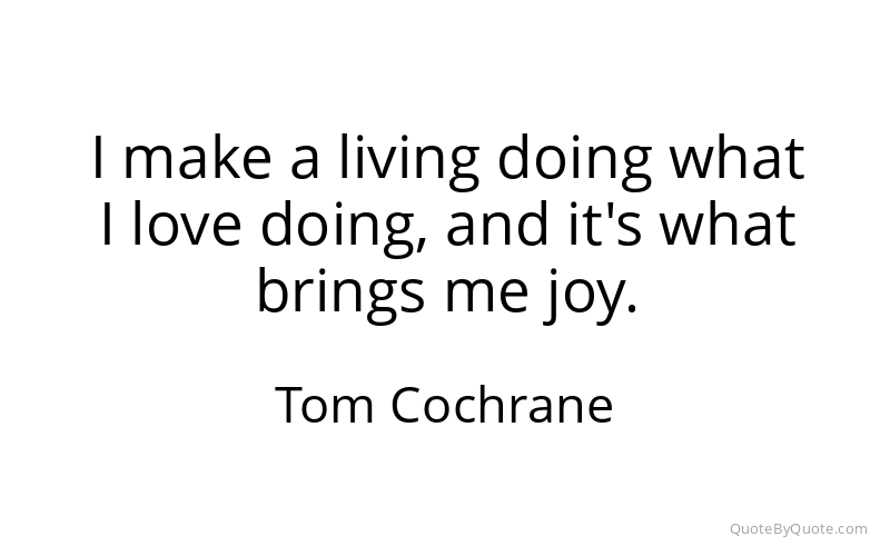 Preview image for this quote by Tom Cochrane