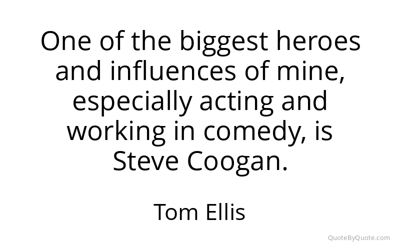 Preview image for this quote by Tom Ellis