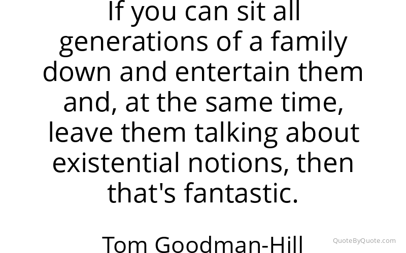 Preview image for this quote by Tom Goodman-Hill